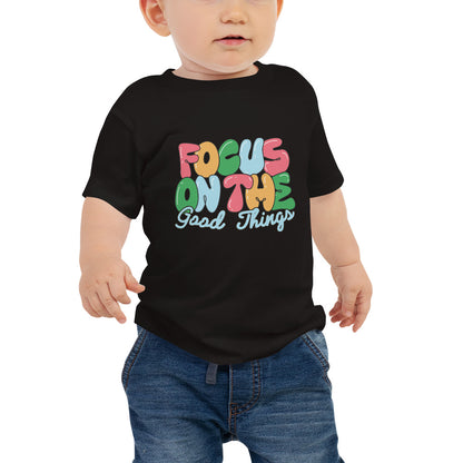 FOCUS ON THE GOOD THINGS BABY TEE