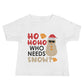 HO HO HO WHO NEEDS SNOW BABY TEE