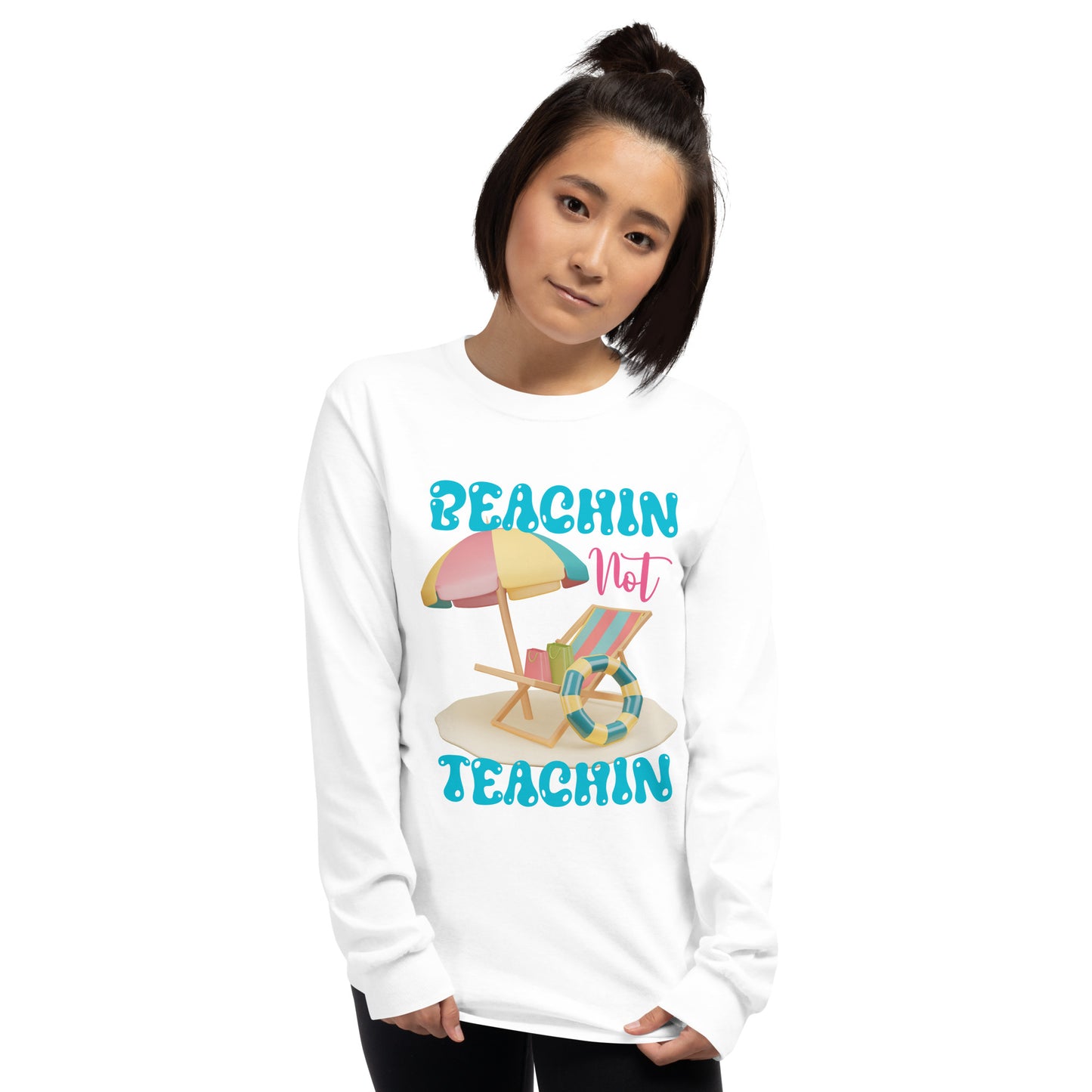 BEACHIN NOT TEACHIN LONG SLEEVE