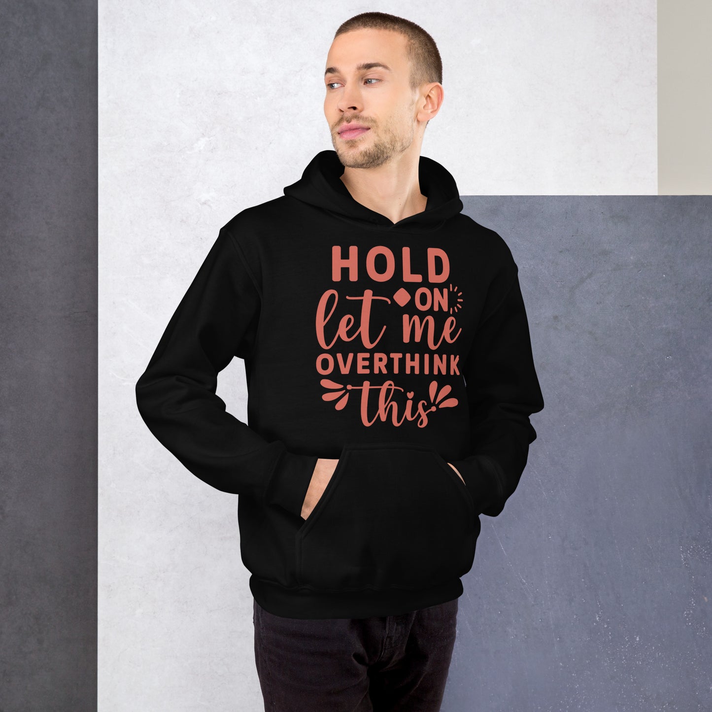 HOLD ON LET ME OVERTHINK THIS HOODIE