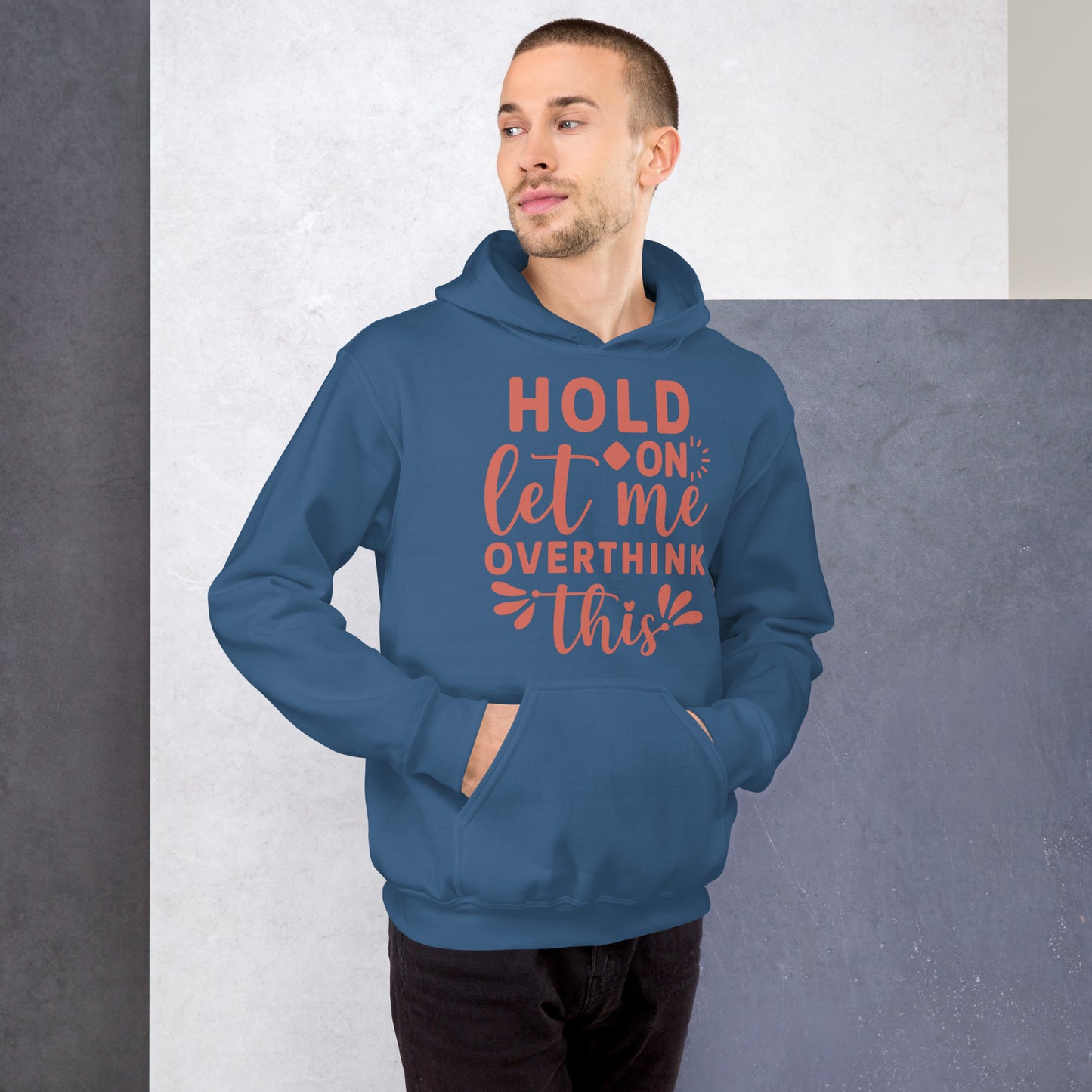 HOLD ON LET ME OVERTHINK THIS HOODIE