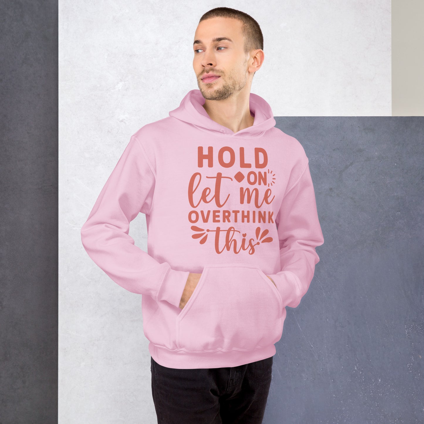 HOLD ON LET ME OVERTHINK THIS HOODIE