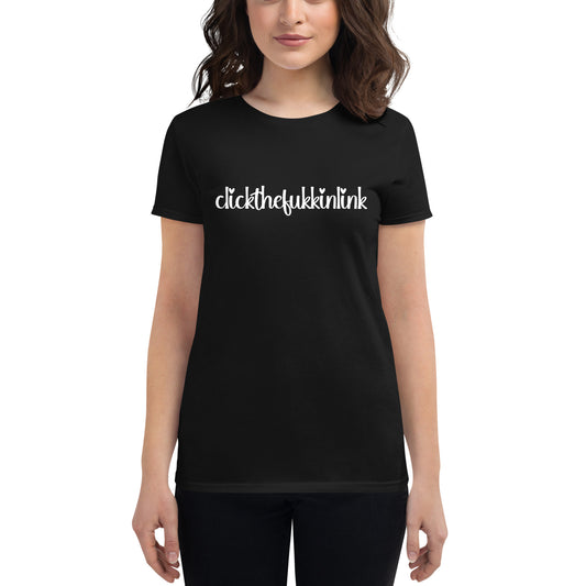 CLICKTHEFUKKNLINK WOMEN’S TEE